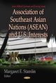 Book cover of: Association of Southeast Asian Nations (ASEAN) & U.S. Interests. By: Margaret E. Stamlin