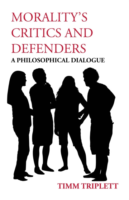 Book cover of: Morality's Critics and Defenders. By: Timm Triplett