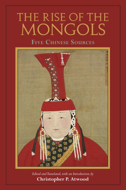 Book cover of: Rise of the Mongols. By: Christopher P. Atwood