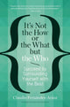 It's Not the How or the What but the Who