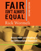 Book cover of: Fair Isn't Always Equal. By: Rick Wormeli