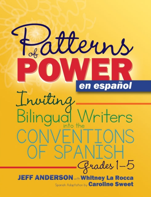 Book cover of: Patterns of Power en espanol, Grades 1-5. By: Jeff Anderson