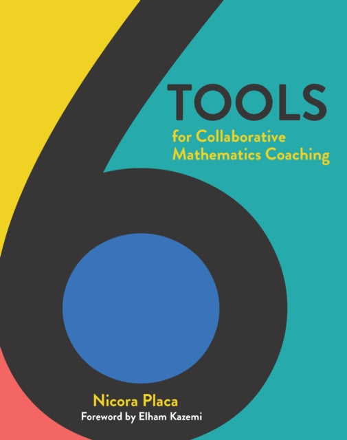 Book cover of: 6 Tools for Collaborative Mathematics Coaching. By: Nicora Placa