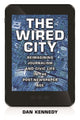 Book cover of: Wired City. By: Dan Kennedy