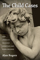 Book cover of: Child Cases. By: Rogers, Alan