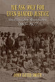 Book cover of: We Ask Only for Even-Handed Justice. By: John David Smith