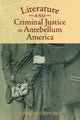 Book cover of: Literature and Criminal Justice in Antebellum America. By: Carl Ostrowski