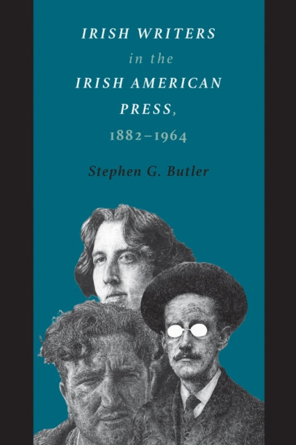 Book cover of: Irish Writers in the Irish American Press, 1882-1964. By: Stephen G. Butler