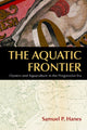 Book cover of: Aquatic Frontier. By: Samuel P. Hanes