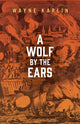 Book cover of: Wolf by the Ears. By: Wayne Karlin