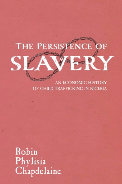 Book cover of: Persistence of Slavery. By: Robin Phylisia Chapdelaine