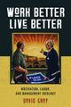 Book cover of: Work Better, Live Better. By: David Gray