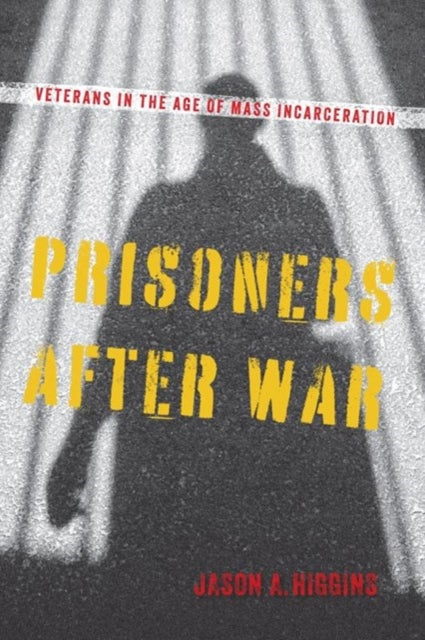 Book cover of: Prisoners After War. By: Jason A. Higgins