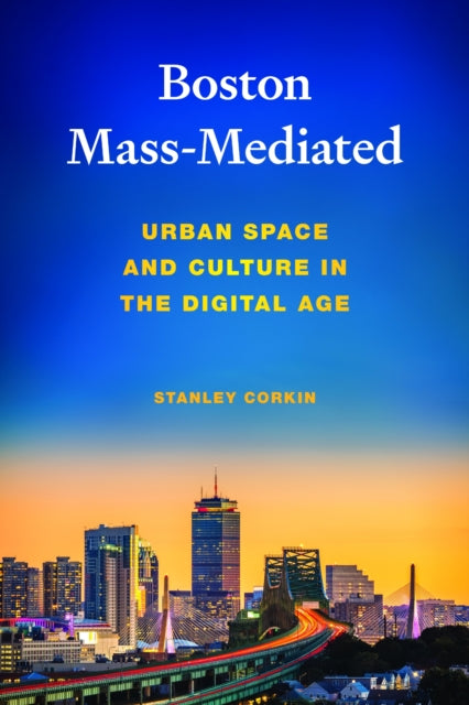 Book cover of: Boston Mass-Mediated. By: Stanley Corkin