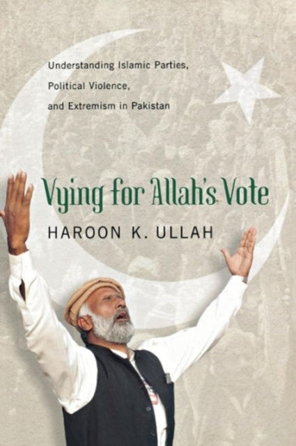 Book cover of: Vying for Allah’s Vote. By: Haroon K. Ullah
