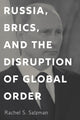 Book cover of: Russia, BRICS, and the Disruption of Global Order. By: Rachel S. Salzman