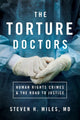 Book cover of: Torture Doctors. By: Steven H. Miles