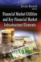 Book cover of: Financial Market Utilities & Key Financial Market Infrastructure Elements