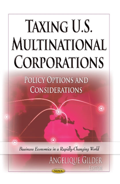 Book cover of: Taxing U.S. Multinational Corporations. By: Angelique Gilder