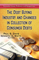 Book cover of: Debt Buying Industry & Changes in Collection of Consumer Debts