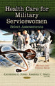 Book cover of: Health Care for Military Servicewomen. By: Catherine O. Powe