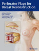 Book cover of: Perforator Flaps for Breast Reconstruction. By: Joshua L. Levine