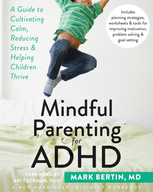 Book cover of: Mindful Parenting for ADHD. By: Mark Bertin