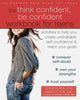 Book cover of: Think Confident, Be Confident Workbook for Teens. By: Leslie Sokol