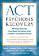 Book cover of: ACT for Psychosis Recovery. By: Emma K. O'Donoghue DClinPsy
