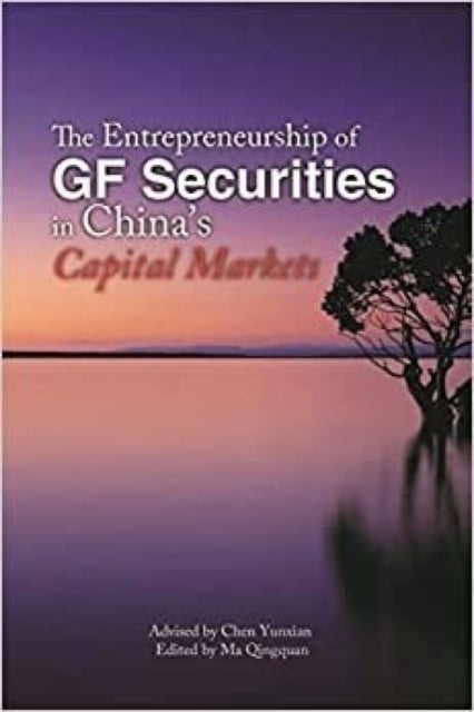 Book cover of: Entrepreneurship of GF Securities in China's Capital Markets. By: GF Securities