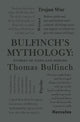 Book cover of: Bulfinch's Mythology: Stories of Gods and Heroes. By: Thomas Bulfinch