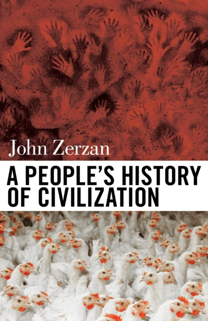Book cover of: People's History of Civilization. By: John Zerzan