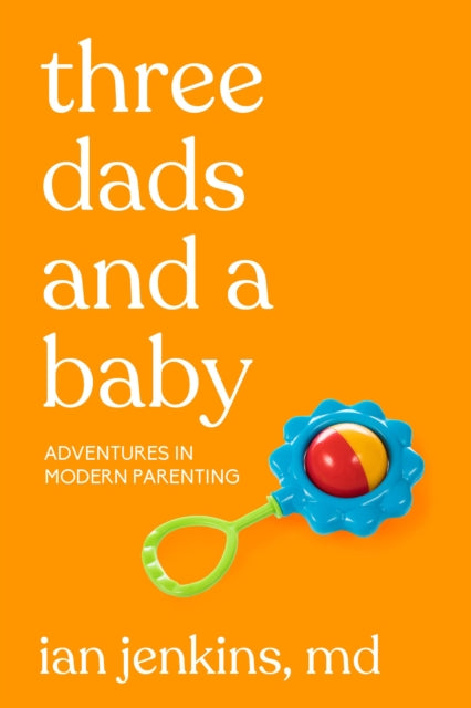 Book cover of: Three Dads and a Baby. By: Ian Jenkins