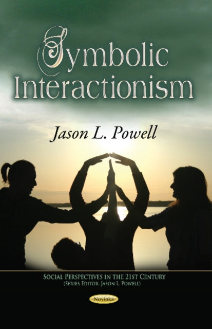 Book cover of: Symbolic Interactionism. By: Jason L. Powell