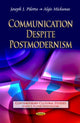 Book cover of: Communication Despite Postmodernism. By: Joseph J. Pilotta