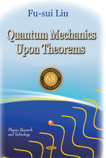 Book cover of: Quantum Mechanics Upon Theorems. By: Fu-sui Liu