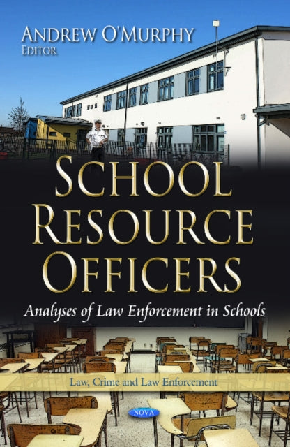 Book cover of: School Resource Officers. By: Andrew O'Murphy