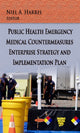 Book cover of: Public Health Emergency Medical Countermeasures Enterprise Strategy & Implementation Plan. By: Niel A. Harris