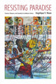 Book cover of: Resisting Paradise. By: Angelique V. Nixon