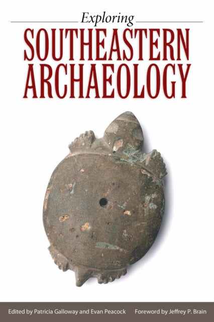 Book cover of: Exploring Southeastern Archaeology. By: Patricia Galloway