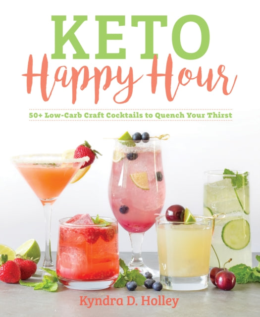 Book cover of: Keto Happy Hour. By: Kyndra Holley