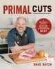 Primal Cuts, A Butcher’s Guide to Selecting, Preparing, and Perfecting Beef 9781628605990 Brad Baych