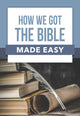 Book cover of: How We Got the Bible Made Easy