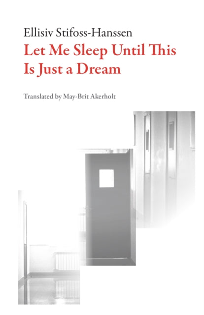 Book cover of: Let Me Sleep Until This Is Just a Dream. By: May-Brit Akerholt