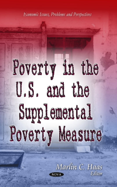 Book cover of: Poverty in the U.S. & the Supplemental Poverty Measure. By: Marlin C. Haas
