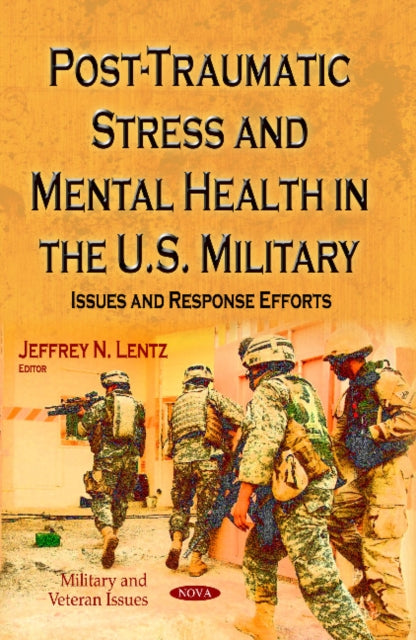 Book cover of: Post-Traumatic Stress & Mental Health in the U.S. Military. By: Jeffrey N. Lentz