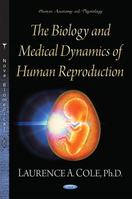 Book cover of: Biology & Medical Dynamics of Human Reproduction. By: Laurence A. Cole