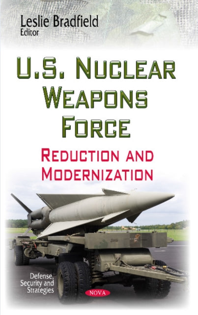 Book cover of: U.S. Nuclear Weapons Force. By: Leslie Bradfield