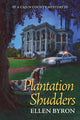Book cover of: Plantation Shudders. By: Ellen Byron