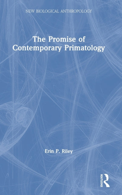 Book cover of: Promise of Contemporary Primatology. By: Erin Riley